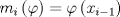 TEX: \[<br />m_i \left( \varphi  \right) = \varphi \left( {x_{i - 1} } \right)<br />\]<br />