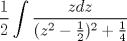 TEX: $$\frac{1}{2} \int \frac{zdz}{(z^2-\frac{1}{2})^2 +\frac{1}{4}}$$