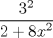 TEX: $\dfrac {3^2}{2+{8x}^2}$