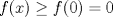 TEX: $f(x)\ge f(0)=0$