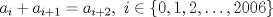 TEX: \[<br />a_i  + a_{i + 1}  = a_{i + 2} ,{\text{ }}i \in \left\{ {0,1,2, \ldots ,2006} \right\}<br />\]