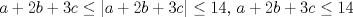 TEX: $a+2b+3c\le |a+2b+3c|\le 14$, $a+2b+3c\le 14$