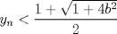 TEX: \[<br />y_n  < \frac{{1 + \sqrt {1 + 4b^2 } }}<br />{2}<br />\]