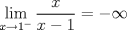 TEX: $\displaystyle\lim_{x \rightarrow 1^-}\dfrac{x}{x-1}=- \infty$