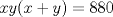 TEX: $xy(x+y)=880$