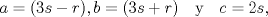 TEX: $a= (3s-r), b= (3s+r)\quad \mbox{y} \quad c=  2s,$