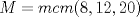 TEX: $M=mcm(8,12,20)$