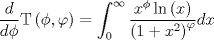 TEX: $$\frac{d}{{d\phi }}{\rm T}\left( {\phi ,\varphi } \right) = \int_0^\infty  {\frac{{x^\phi  \ln \left( x \right)}}{{\left( {1 + x^2 } \right)^\varphi  }}} dx$$