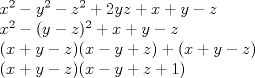 TEX: % MathType!MTEF!2!1!+-<br />% feaafiart1ev1aaatCvAUfeBSjuyZL2yd9gzLbvyNv2CaerbuLwBLn<br />% hiov2DGi1BTfMBaeXatLxBI9gBaerbd9wDYLwzYbItLDharqqtubsr<br />% 4rNCHbGeaGqiVu0Je9sqqrpepC0xbbL8F4rqqrFfpeea0xe9Lq-Jc9<br />% vqaqpepm0xbba9pwe9Q8fs0-yqaqpepae9pg0FirpepeKkFr0xfr-x<br />% fr-xb9adbaqaaeGaciGaaiaabeqaamaabaabaaGceaqabeaacaWG4b<br />% WaaWbaaSqabeaacaaIYaaaaOGaeyOeI0IaamyEamaaCaaaleqabaGa<br />% aGOmaaaakiabgkHiTiaadQhadaahaaWcbeqaaiaaikdaaaGccqGHRa<br />% WkcaaIYaGaamyEaiaadQhacqGHRaWkcaWG4bGaey4kaSIaamyEaiab<br />% gkHiTiaadQhaaeaacaWG4bWaaWbaaSqabeaacaaIYaaaaOGaeyOeI0<br />% IaaiikaiaadMhacqGHsislcaWG6bGaaiykamaaCaaaleqabaGaaGOm<br />% aaaakiabgUcaRiaadIhacqGHRaWkcaWG5bGaeyOeI0IaamOEaaqaai<br />% aacIcacaWG4bGaey4kaSIaamyEaiabgkHiTiaadQhacaGGPaGaaiik<br />% aiaadIhacqGHsislcaWG5bGaey4kaSIaamOEaiaacMcacqGHRaWkda<br />% qadaqaaiaadIhacqGHRaWkcaWG5bGaeyOeI0IaamOEaaGaayjkaiaa<br />% wMcaaaqaaiaacIcacaWG4bGaey4kaSIaamyEaiabgkHiTiaadQhaca<br />% GGPaGaaiikaiaadIhacqGHsislcaWG5bGaey4kaSIaamOEaiabgUca<br />% RiaaigdacaGGPaaaaaa!7600!<br />\[<br />\begin{array}{l}<br /> x^2  - y^2  - z^2  + 2yz + x + y - z \\ <br /> x^2  - (y - z)^2  + x + y - z \\ <br /> (x + y - z)(x - y + z) + \left( {x + y - z} \right) \\ <br /> (x + y - z)(x - y + z + 1) \\ <br /> \end{array}<br />\]<br />