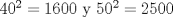 TEX: $40^2=1600$ y $50^2=2500$