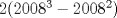 TEX: $2(2008^3-2008^2)$