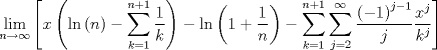 TEX: $$\mathop {\lim }\limits_{n \to \infty } \left[ {x\left( {\ln \left( n \right) - \sum\limits_{k = 1}^{n + 1} {\frac{1}<br />{k}} } \right) - \ln \left( {1 + \frac{1}{n}} \right) - \sum\limits_{k = 1}^{n + 1} {\sum\limits_{j = 2}^\infty  {\frac{{\left( { - 1} \right)^{j - 1} }}{j}\frac{{x^j }}{{k^j }}} } } \right]$$