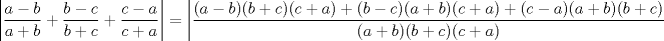 TEX: $\ \left| \dfrac{a-b}{a+b}+\dfrac{b-c}{b+c}+\dfrac{c-a}{c+a}\right|= \left|\dfrac{(a-b)(b+c)(c+a)+(b-c)(a+b)(c+a)+(c-a)(a+b)(b+c)}{(a+b)(b+c)(c+a)}\right| $