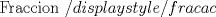 TEX: Fraccion $/displaystyle /frac{a}{c}$