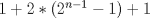 TEX: $1+2*(2^{n-1}-1)+1$