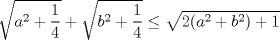 TEX: $\sqrt{a^2+\dfrac{1}{4}}+\sqrt{b^2+\dfrac{1}{4}}\leq \sqrt{2(a^2+b^2)+1}$