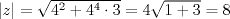 TEX: $|z|=\sqrt{4^2+4^4\cdot3}=4\sqrt{1+3}=8$