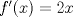 TEX: $f'(x)=2x$