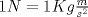 TEX: $1N=1Kg\frac{m}{s^2}$