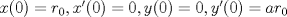 TEX: $x(0)=r_0,x'(0)=0,y(0)=0,y'(0)=ar_0$