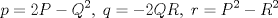 TEX: $$<br />p = 2P - Q^2 ,\;q =  - 2QR,\;r = P^2  - R^2 <br />$$