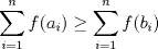 TEX: $\displaystyle \sum_{i=1}^{n} f(a_{i})\ge \displaystyle \sum_{i=1}^{n} f(b_{i})$