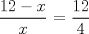 TEX: $\dfrac {12-x}{x}$ = $\dfrac {12}{4}$