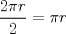 TEX: $\dfrac{2\pi r}{2}= \pi r$