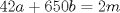 TEX: $42a+650b=2m$