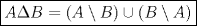 TEX: $\boxed{A \Delta B=(A\setminus B) \cup (B\setminus A)}$