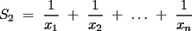 TEX: S_2 = \frac{1}{x_1} + \frac{1}{x_2} + \ldots + \frac{1}{x_n}