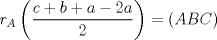 TEX: $\displaystyle r_A \left( {\frac{c+b+a-2a}{2}} \right) = \left( {ABC} \right)$