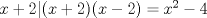 TEX: $x+2|(x+2)(x-2)=x^2-4$