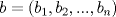 TEX: $b=(b_{1}, b_{2},...,b_{n})$