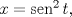 TEX: $x=\operatorname{sen}^2t,$