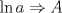 TEX: $\ln{a} \Rightarrow A$