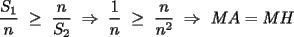 TEX: \frac{S_1}{n} \ge \frac{n}{S_2} \Rightarrow \frac{1}{n} \ge \frac{n}{n^2} \Rightarrow MA=MH