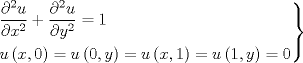 TEX: % MathType!MTEF!2!1!+-<br />% feaagaart1ev2aaatCvAUfeBSjuyZL2yd9gzLbvyNv2CaerbuLwBLn<br />% hiov2DGi1BTfMBaeXatLxBI9gBaerbd9wDYLwzYbItLDharqqtubsr<br />% 4rNCHbGeaGqiVu0Je9sqqrpepC0xbbL8F4rqqrFfpeea0xe9Lq-Jc9<br />% vqaqpepm0xbba9pwe9Q8fs0-yqaqpepae9pg0FirpepeKkFr0xfr-x<br />% fr-xb9adbaqaaeGaciGaaiaabeqaamaabaabaaGcbaWaaiGaaqaabe<br />% qaamaalaaabaGaeyOaIy7aaWbaaSqabeaacaaIYaaaaOGaamyDaaqa<br />% aiabgkGi2kaadIhadaahaaWcbeqaaiaaikdaaaaaaOGaey4kaSYaaS<br />% aaaeaacqGHciITdaahaaWcbeqaaiaaikdaaaGccaWG1baabaGaeyOa<br />% IyRaamyEamaaCaaaleqabaGaaGOmaaaaaaGccqGH9aqpcaaIXaaaba<br />% GaamyDamaabmaabaGaamiEaiaacYcacaaIWaaacaGLOaGaayzkaaGa<br />% eyypa0JaamyDamaabmaabaGaaGimaiaacYcacaWG5baacaGLOaGaay<br />% zkaaGaeyypa0JaamyDamaabmaabaGaamiEaiaacYcacaaIXaaacaGL<br />% OaGaayzkaaGaeyypa0JaamyDamaabmaabaGaaGymaiaacYcacaWG5b<br />% aacaGLOaGaayzkaaGaeyypa0JaaGimaaaacaGL9baaaaa!5FA5!<br />\[<br />\left. \begin{gathered}<br />  \frac{{\partial ^2 u}}<br />{{\partial x^2 }} + \frac{{\partial ^2 u}}<br />{{\partial y^2 }} = 1 \hfill \\<br />  u\left( {x,0} \right) = u\left( {0,y} \right) = u\left( {x,1} \right) = u\left( {1,y} \right) = 0 \hfill \\ <br />\end{gathered}  \right\}<br />\]