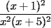 TEX: $\dfrac{(x+1)^2}{x^2(x+5)^2}$