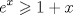 TEX: \[<br />e^x  \geqslant 1 + x<br />\]<br />