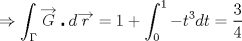 TEX: $$\Rightarrow \int_{\Gamma }{\overrightarrow{G}\centerdot d\overrightarrow{r}}=1+\int_{0}^{1}{-{{t}^{3}}dt}=\frac{3}{4}$$