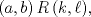 TEX: $(a,b)\,R\,(k,\ell),$