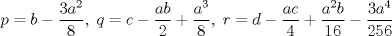 TEX: $$<br />p = b - \frac{{3a^2 }}<br />{8},\;q = c - \frac{{ab}}<br />{2} + \frac{{a^3 }}<br />{8},\;r = d - \frac{{ac}}<br />{4} + \frac{{a^2 b}}<br />{{16}} - \frac{{3a^4 }}<br />{{256}}<br />$$