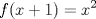 TEX: $$ f(x + 1) = x^2  $$ 