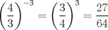 TEX: \[<br />\left( {\frac{4}<br />{3}} \right)^{ - 3}  = \left( {\frac{3}<br />{4}} \right)^3  = \frac{{27}}<br />{{64}}<br />\]