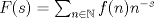 TEX: $F(s)=\sum_{n\in \mathbb{N}} f(n)n^{-s}$