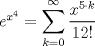 TEX: $e^{x^4}=\displaystyle\sum_{k=0}^{\infty} \dfrac{x^{5\cdot k}}{12!}$