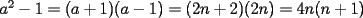 TEX: $a^2-1=(a+1)(a-1)=(2n+2)(2n)=4n(n+1)$