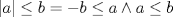 TEX: $|a|\le b = -b \le a \wedge a\le b$