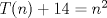 TEX: $T(n)+14=n^2$